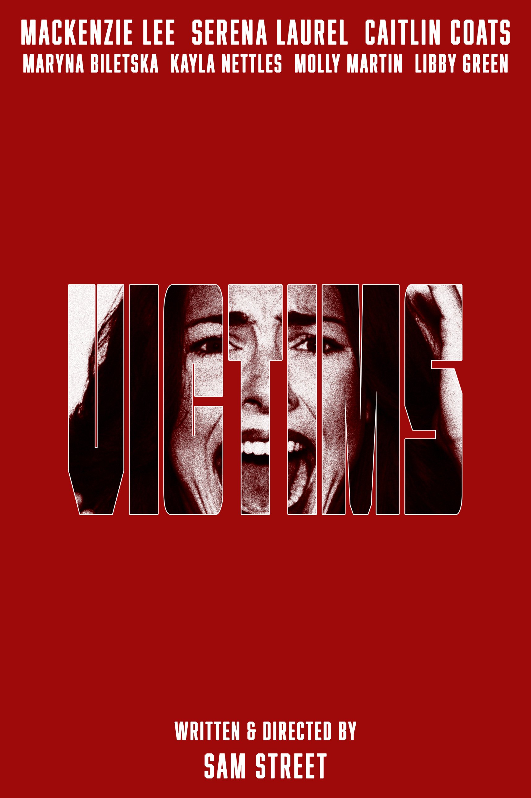 Victims poster. Starring Mackenzie Lee, Serena Laurel, Caitlin Coats, Maryna Biletska, Kayla Nettles, Molly Martin and Libby Green. Written and directed by Sam Street.